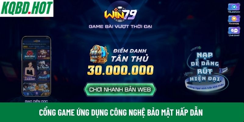 Cổng game ứng dụng công nghệ bảo mật hấp dẫn