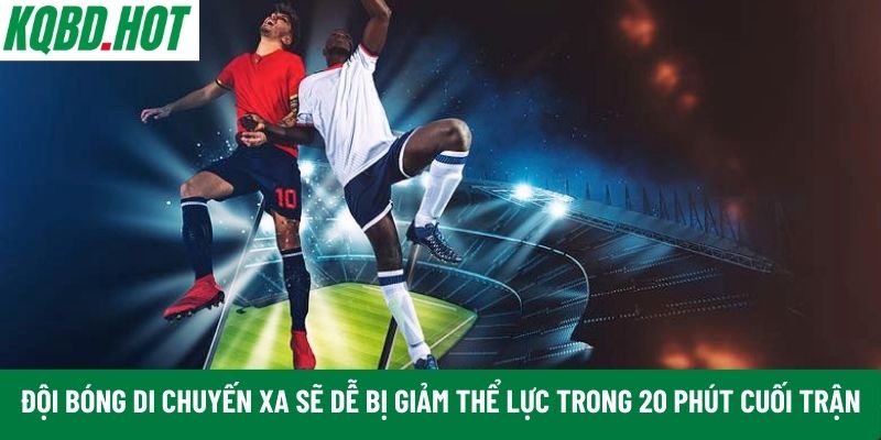 Đội bóng phải di chuyến xa 