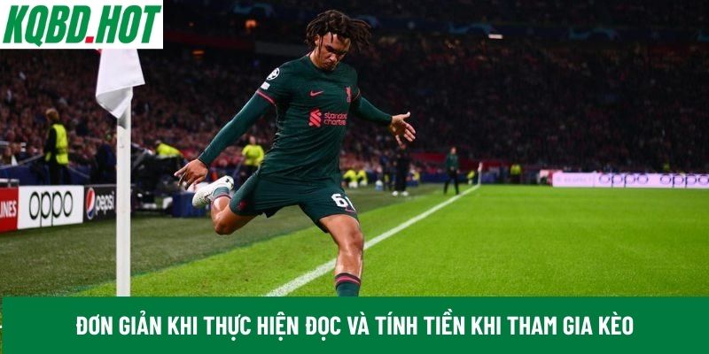 Đơn giản khi thực hiện đọc và tính tiền khi tham gia kèo