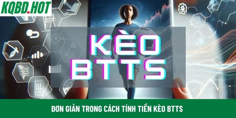 Đơn giản trong cách tính tiền kèo BTTS