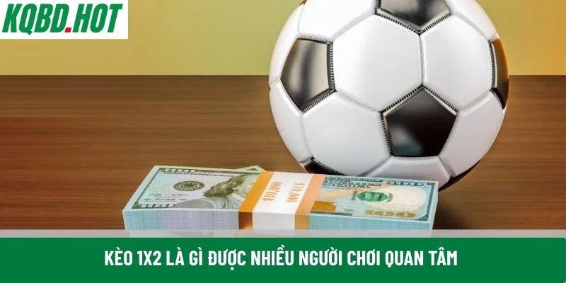 Kèo 1x2 là gì 