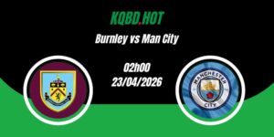 Nhận Định Burnley Vs Man City 02h00 23/4 Ngoại Hạng Anh
